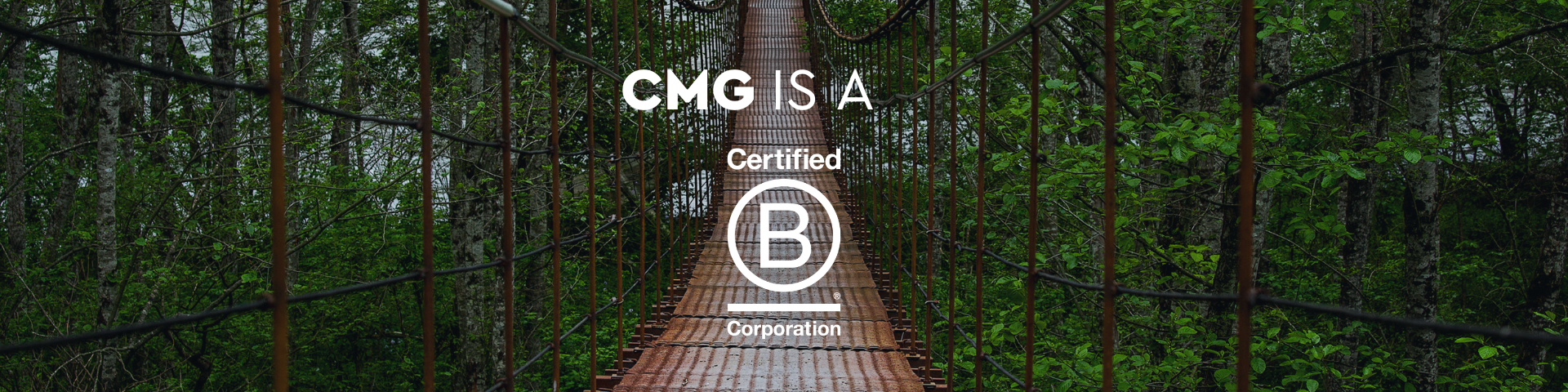 CMG is a certified B Corporation™ and a sustainable workplace