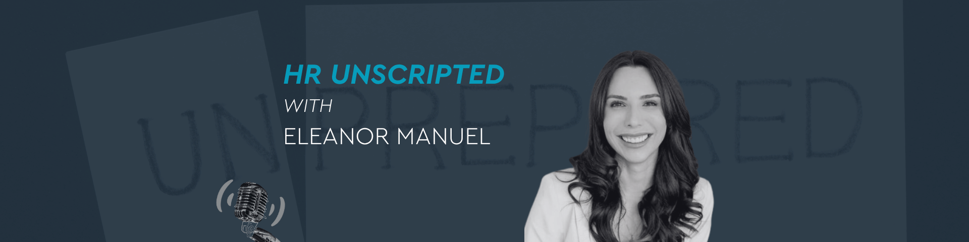 HR Unscripted with Eleanor Manuel I Unprepared for People
